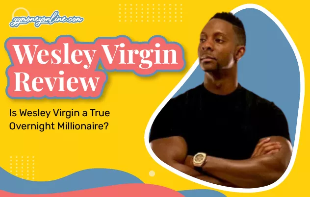 Wesley Virgin Review (Updated 2024): True Overnight Millionaire?