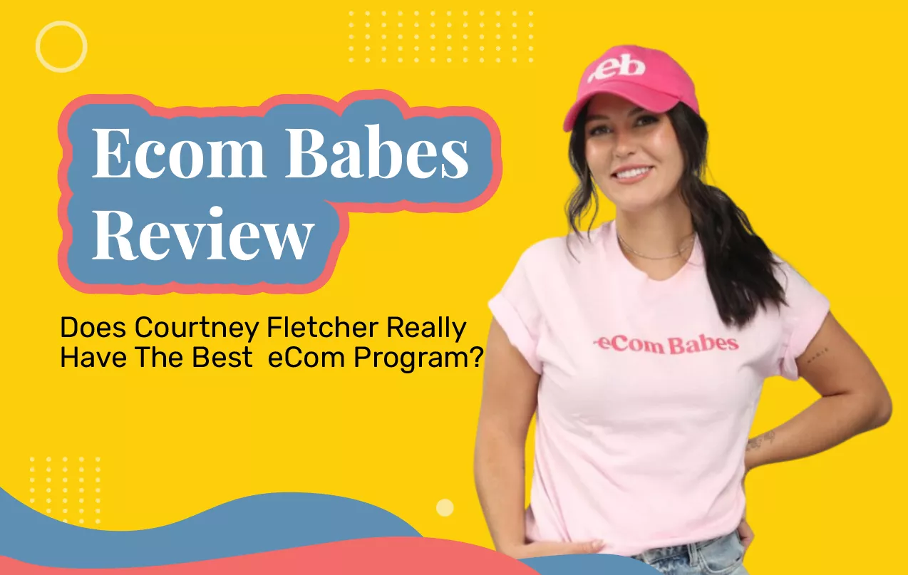 EcomBabe Reviews (2024 Update): Does Cortney Fletcher Really Have The Best eCom Program?