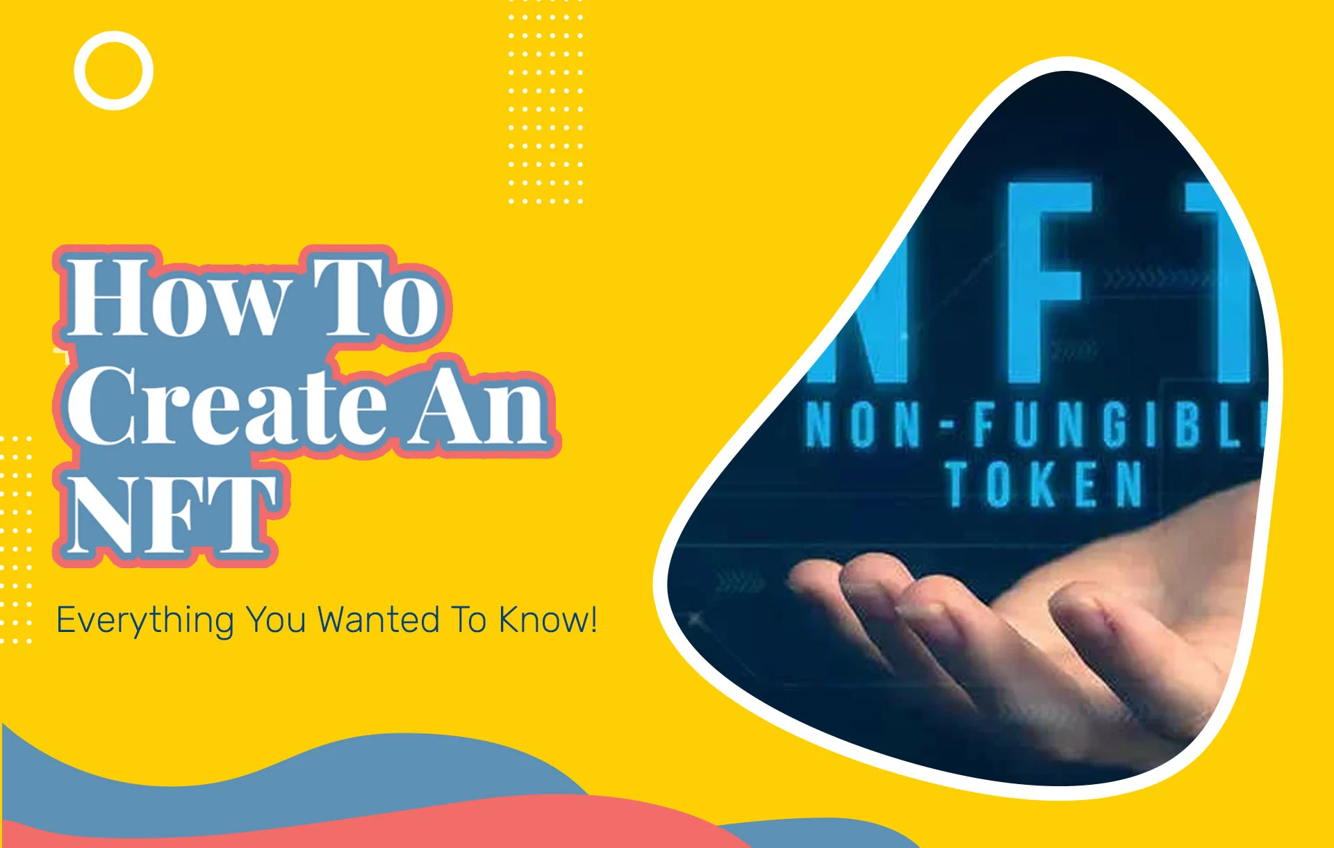 How To Create An NFT (2024 Update): Everything You Wanted To Know!