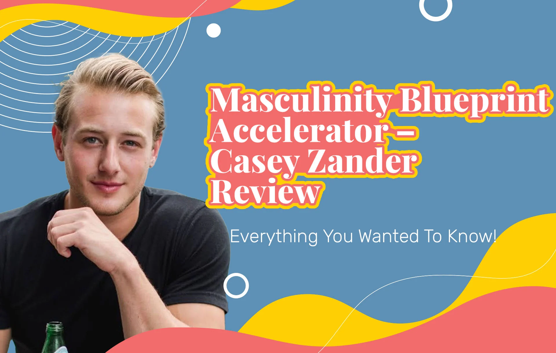 Masculinity Blueprint Accelerator – Casey Zander Review (2024 Update): Everything You Wanted To Know!