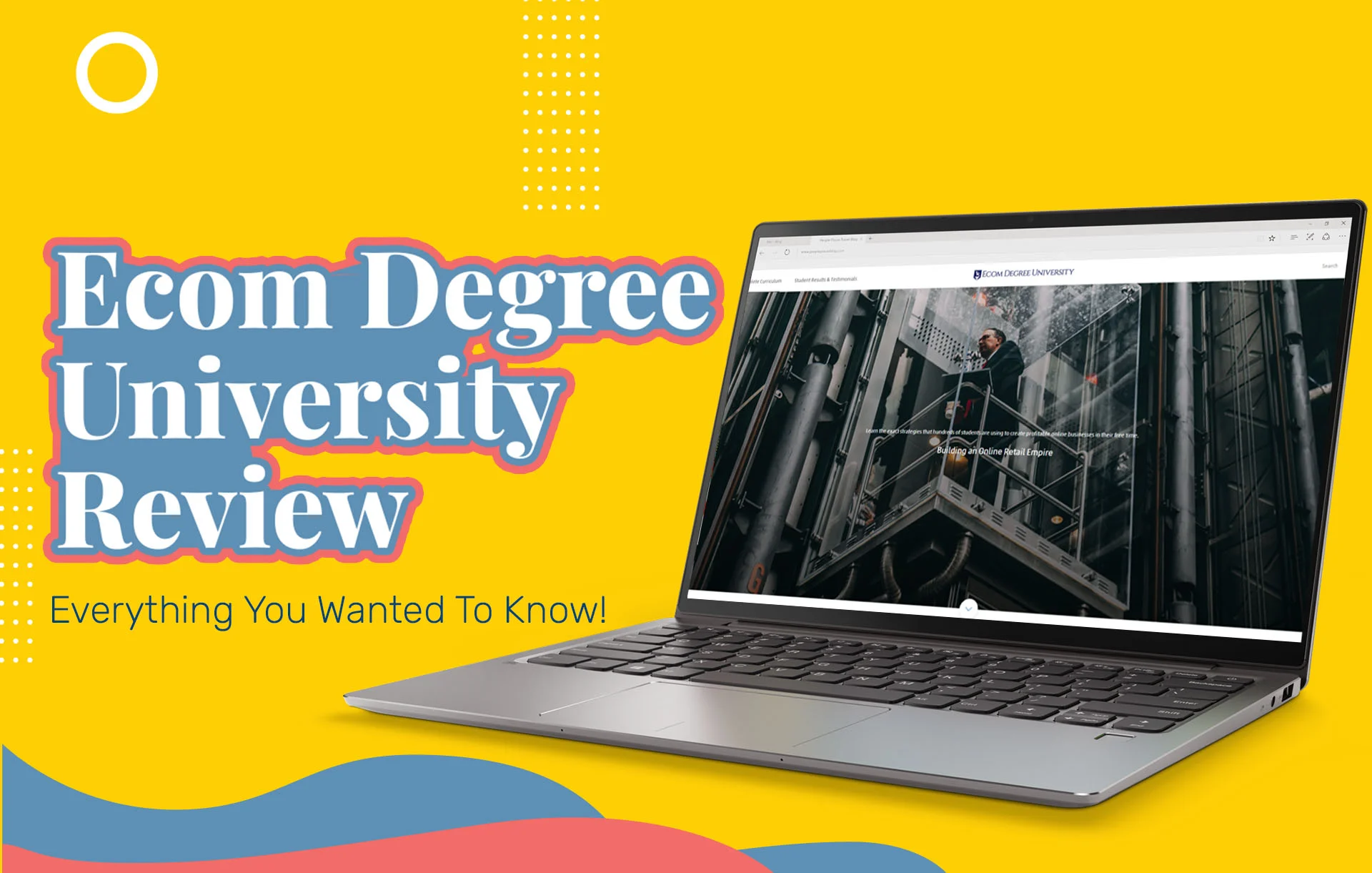 Ecom Degree University Reviews: Everything You Wanted To Know!