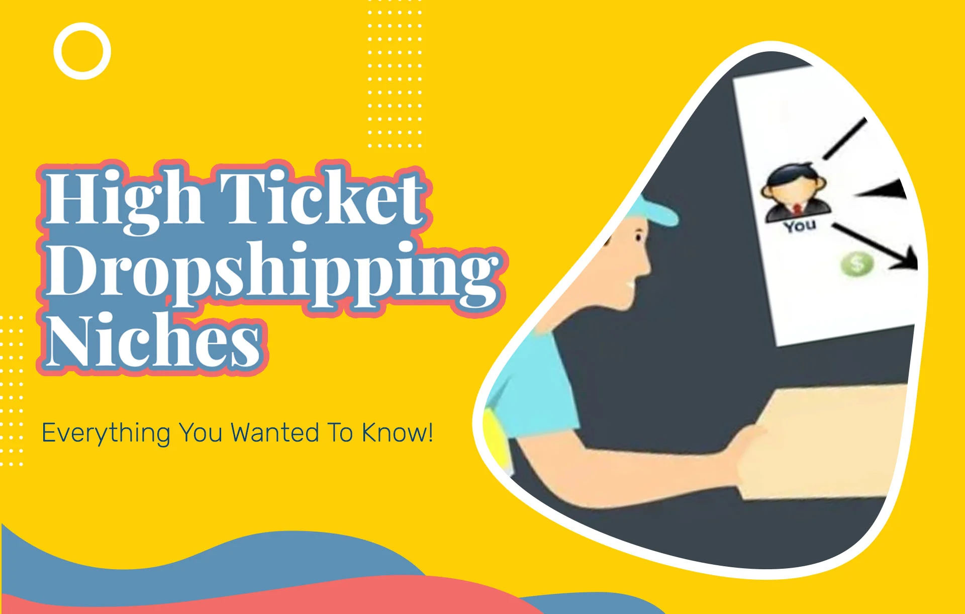 High Ticket Dropshipping Niches (2024 Update): Everything You Wanted To Know!