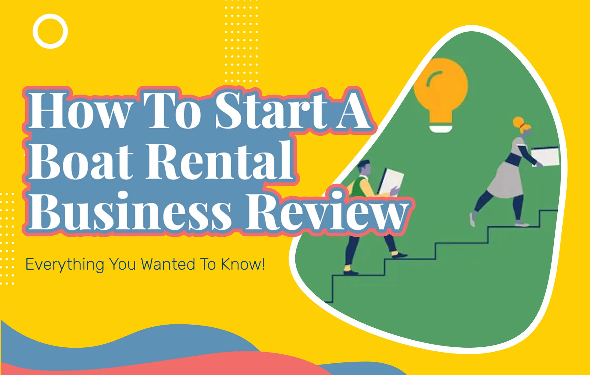 How To Start A Boat Rental Business Review (2024 Update): Everything You Wanted To Know!