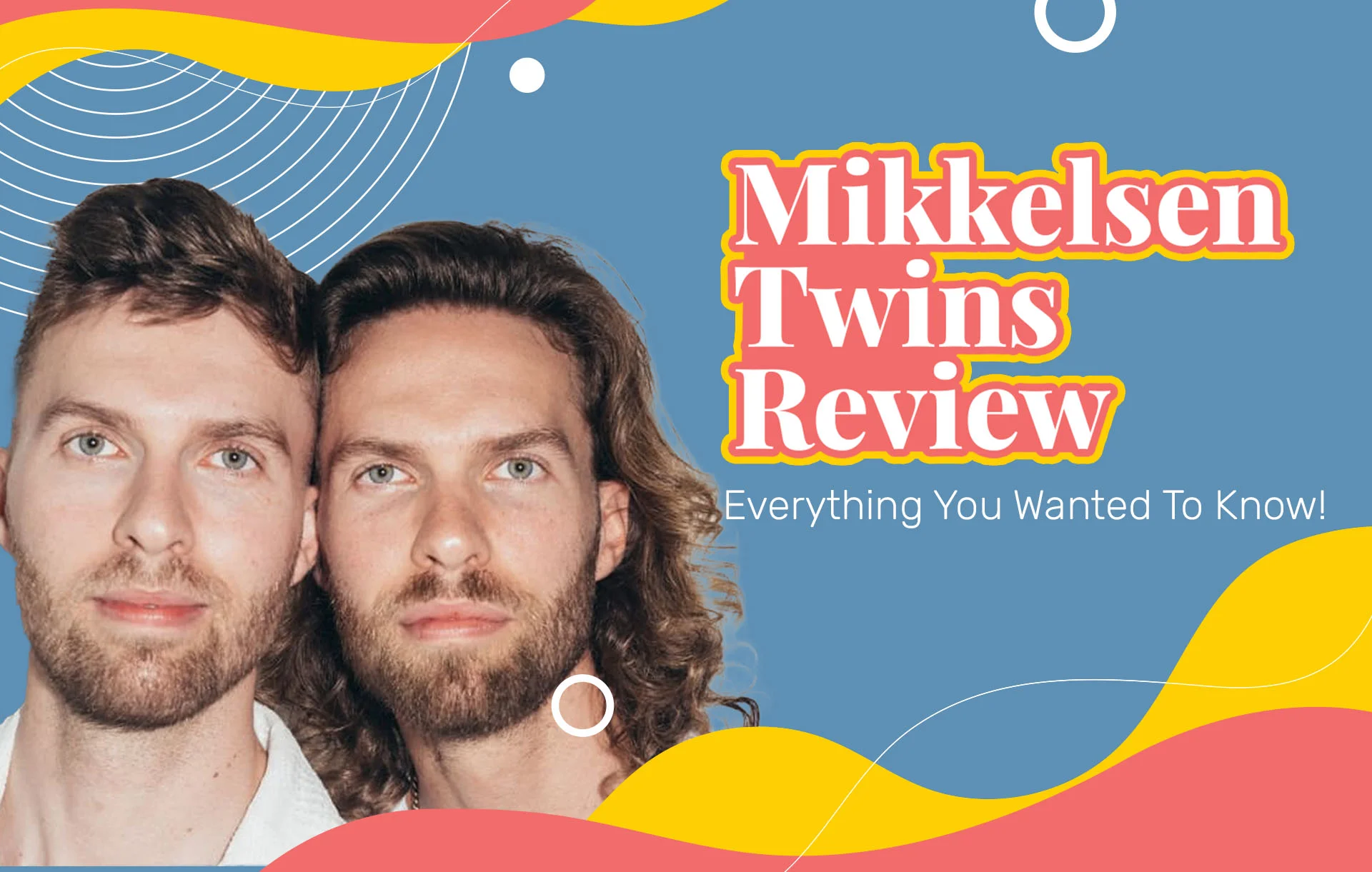 Mikkelsen Twins Review (2024 Update): Everything You Wanted To Know!