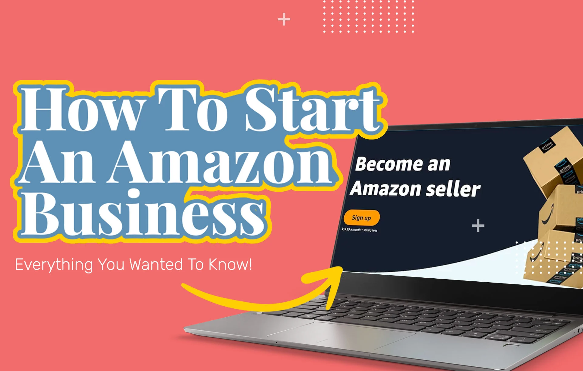 How To Start An Amazon Business (2024 Update): Everything You Wanted To Know!