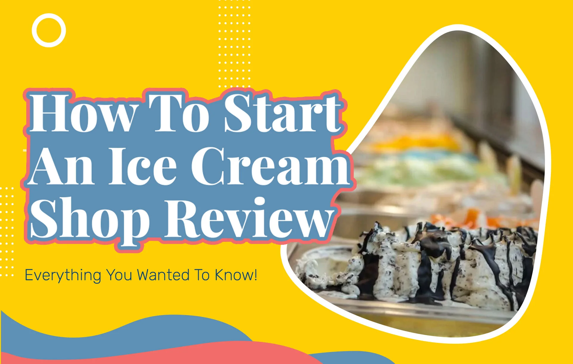 How To Start An Ice Cream Shop Review (2024 Update): Everything You Wanted To Know!