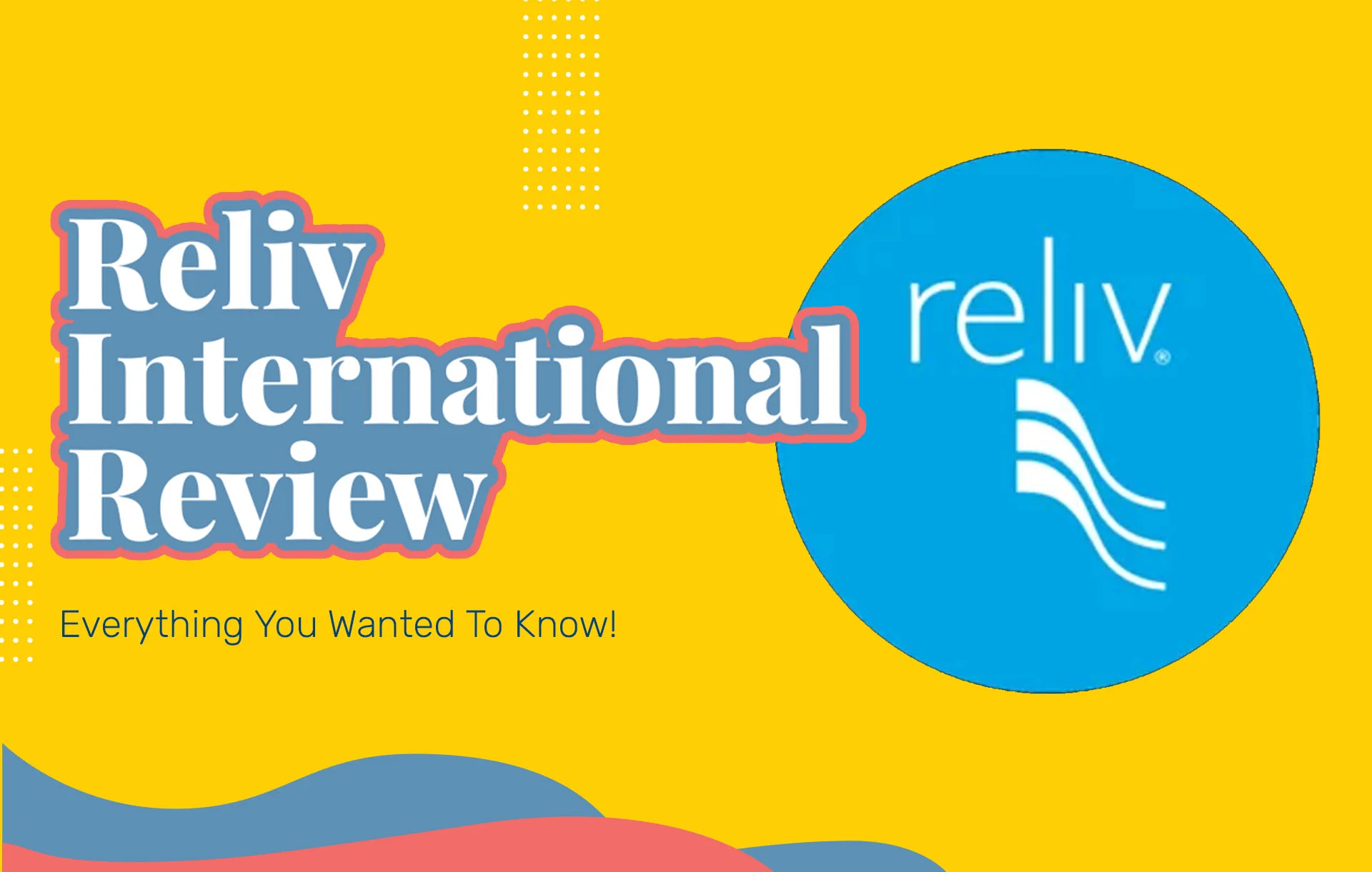 Reliv International Reviews: Everything You Wanted To Know!