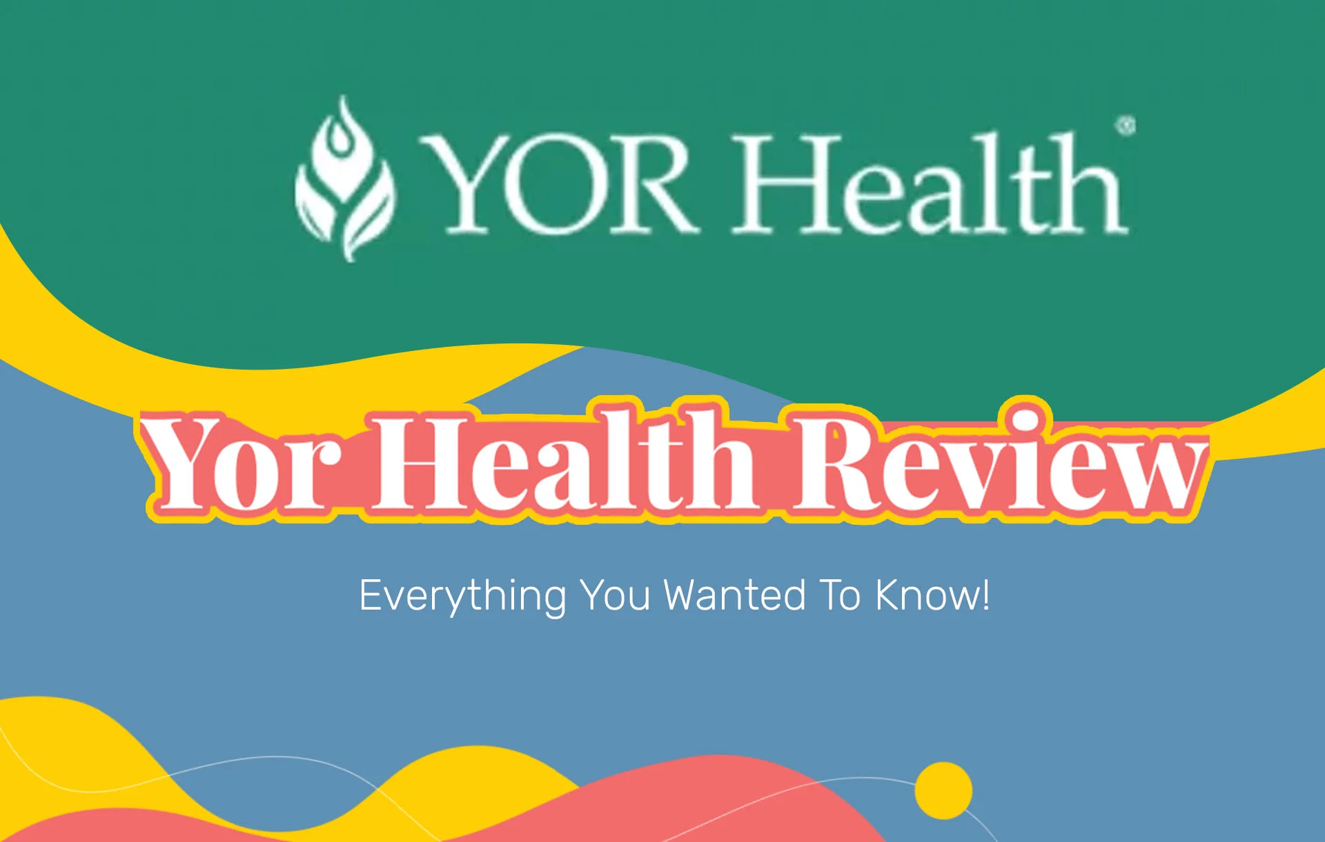 Yor Health Reviews: Everything You Wanted To Know!