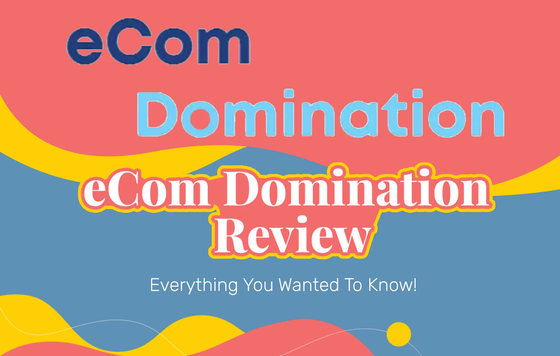 eCom Domination Review (2024 Update): Everything You Wanted To Know!
