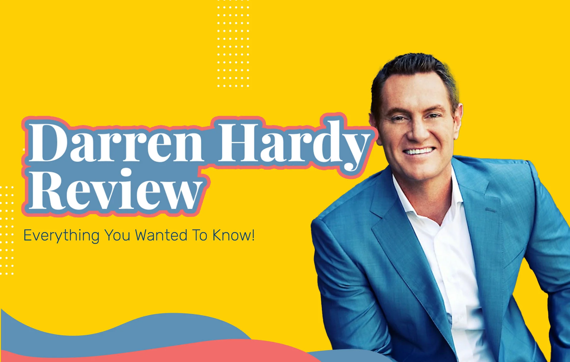 Darren Hardy Reviews: Everything You Wanted To Know!