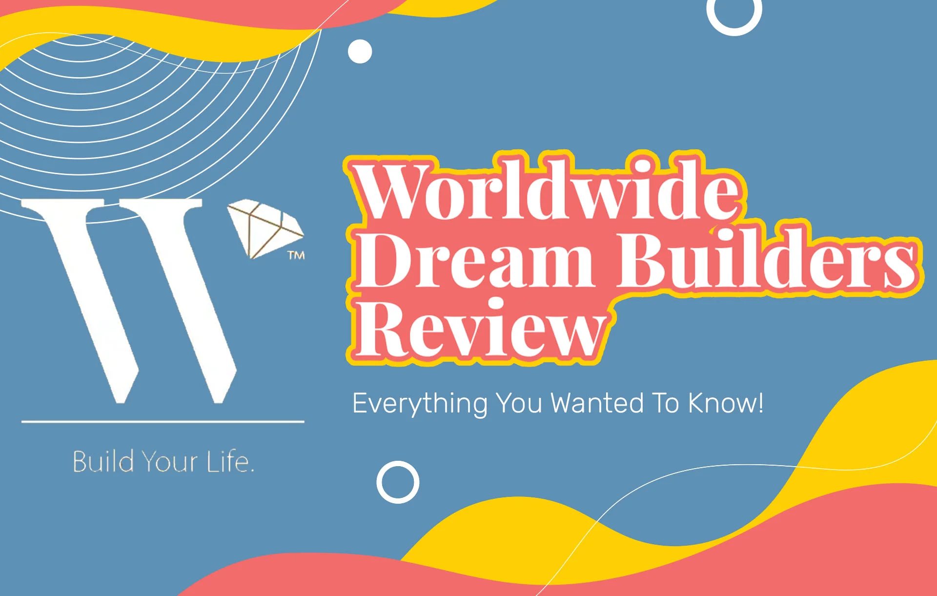 Worldwide Dream Builders Review (2024 Update): Everything You Wanted To Know!