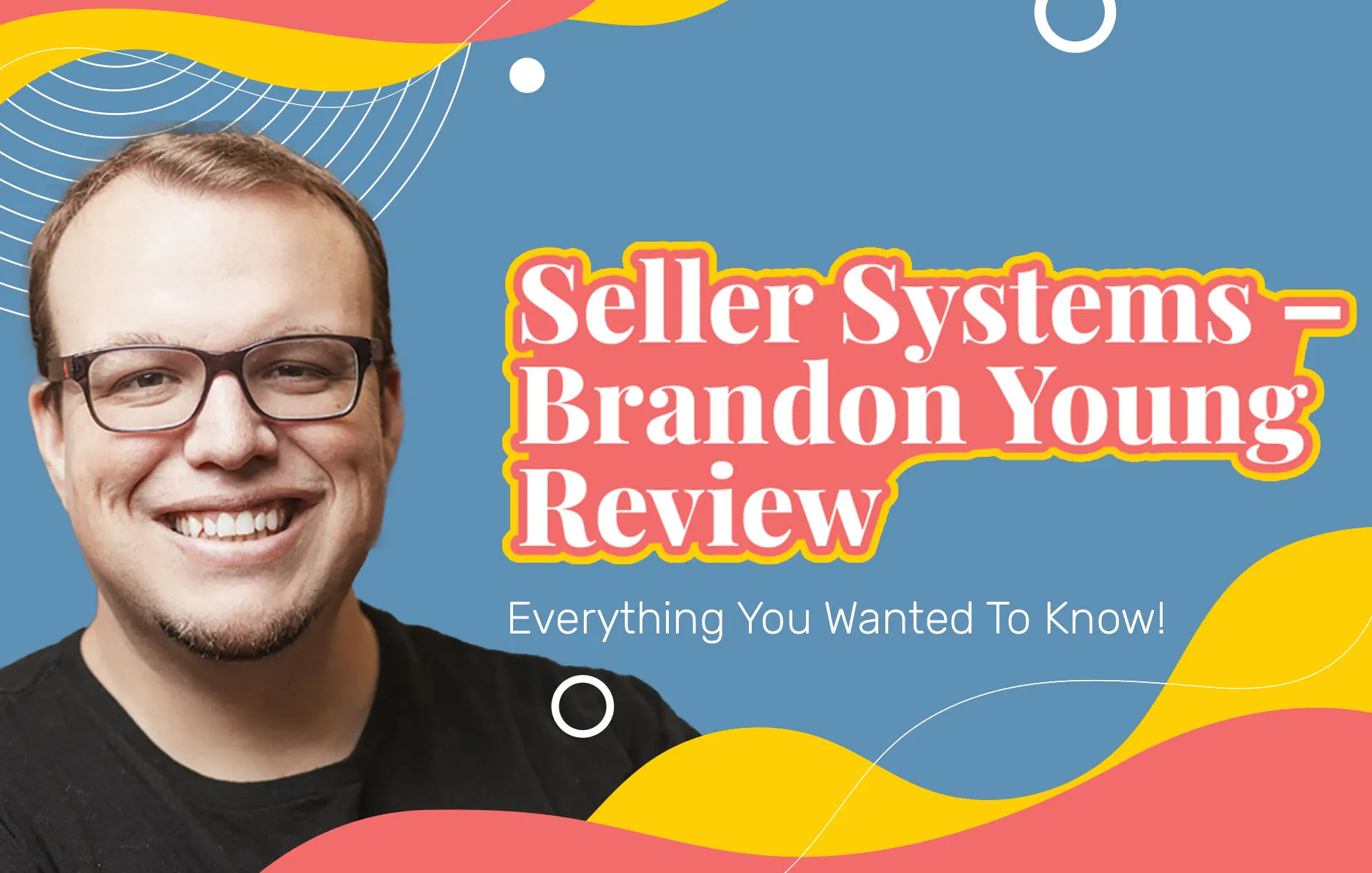 Seller Systems – Brandon Young Review (2024 Update): Everything You Wanted To Know!