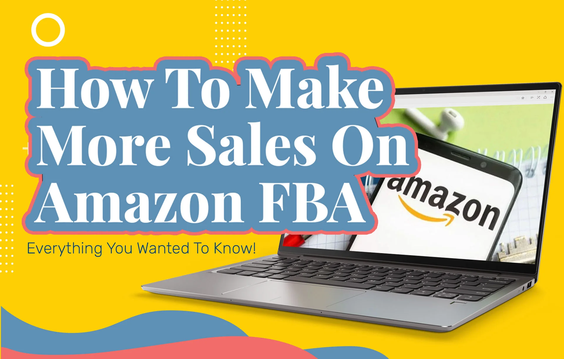 How To Make More Sales On Amazon FBA (2024 Update): Everything You Wanted To Know!