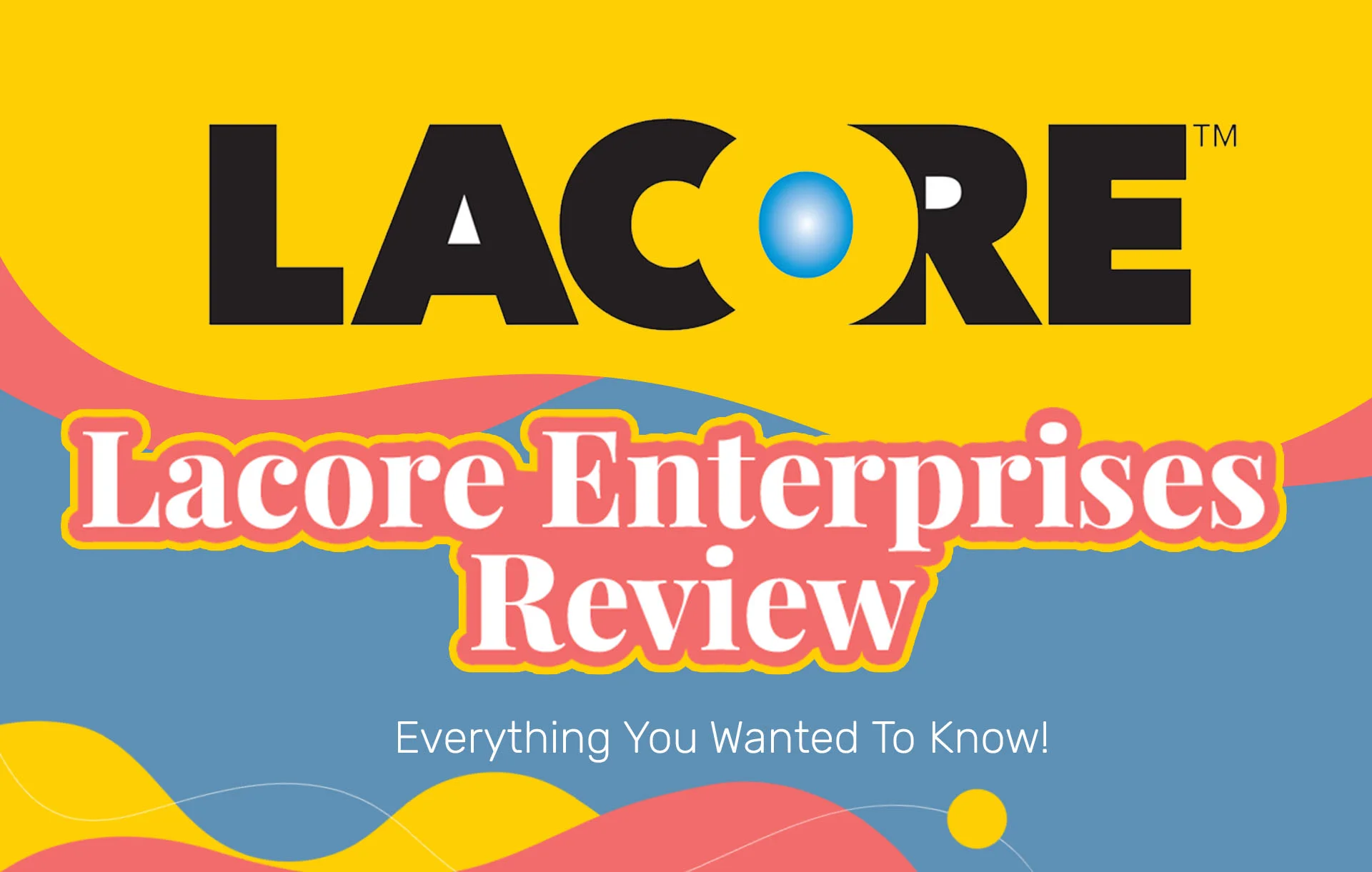 Lacore Enterprises Review (2024 Update): Everything You Wanted To Know!