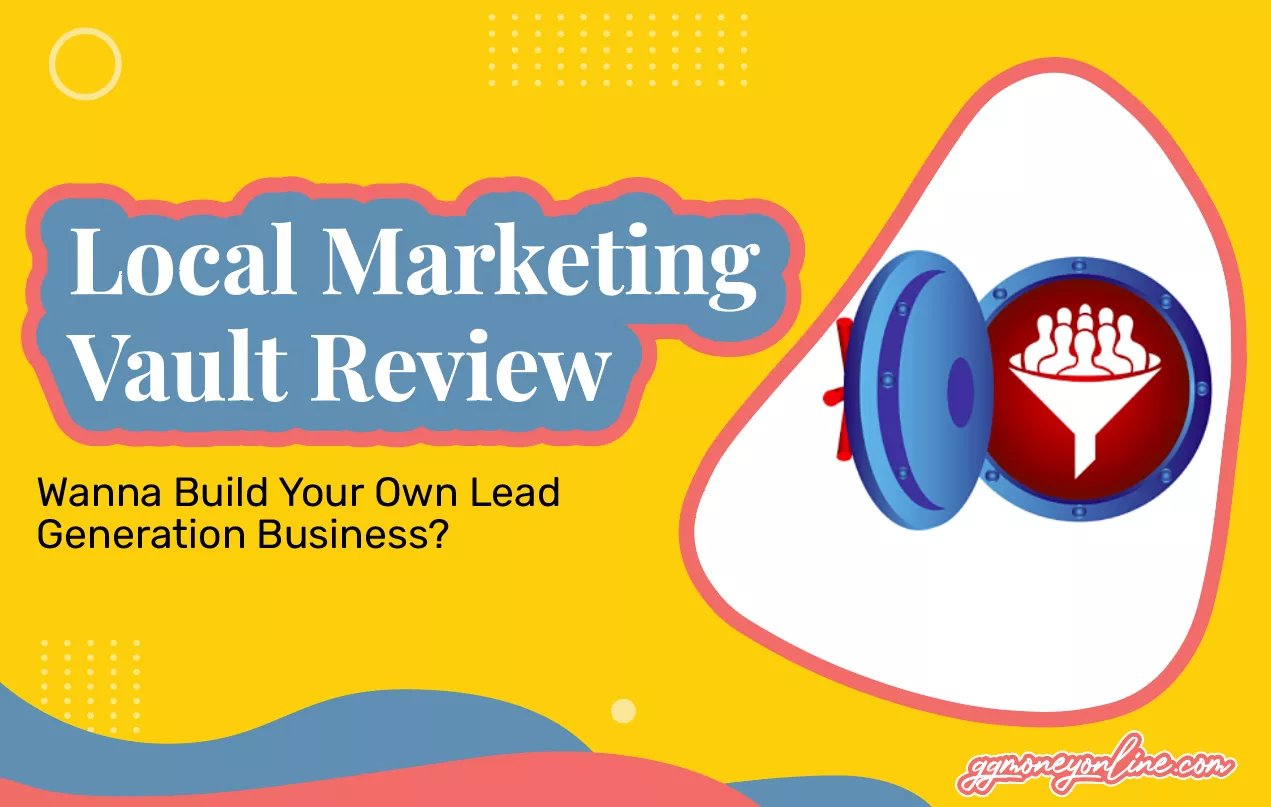 Local Marketing Vault Reviews (2024 Update): Wanna Build Your Own Lead Generation Business?