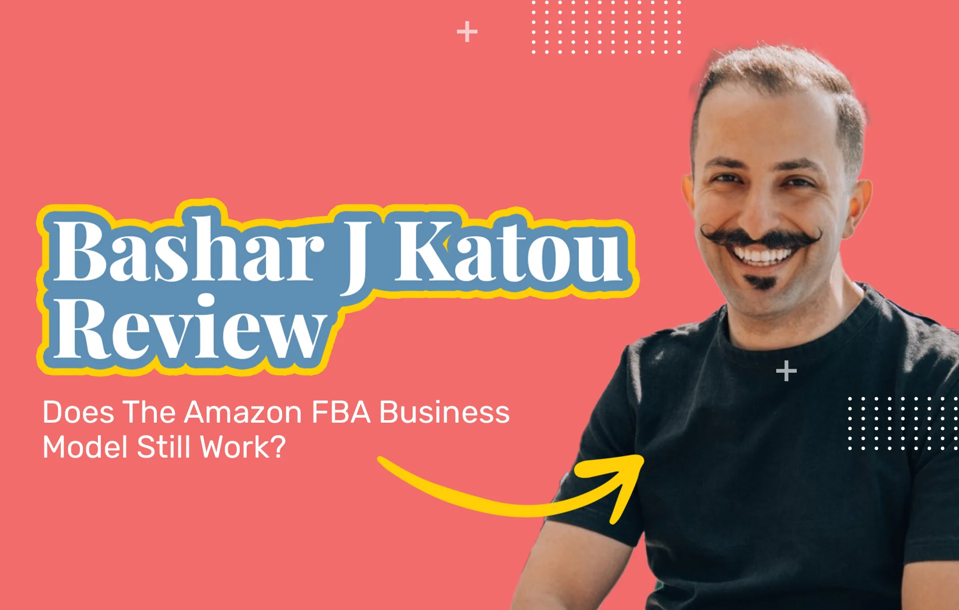 Bashar J Katou Review (2023 Update): Does The Amazon FBA Business Model Still Work?