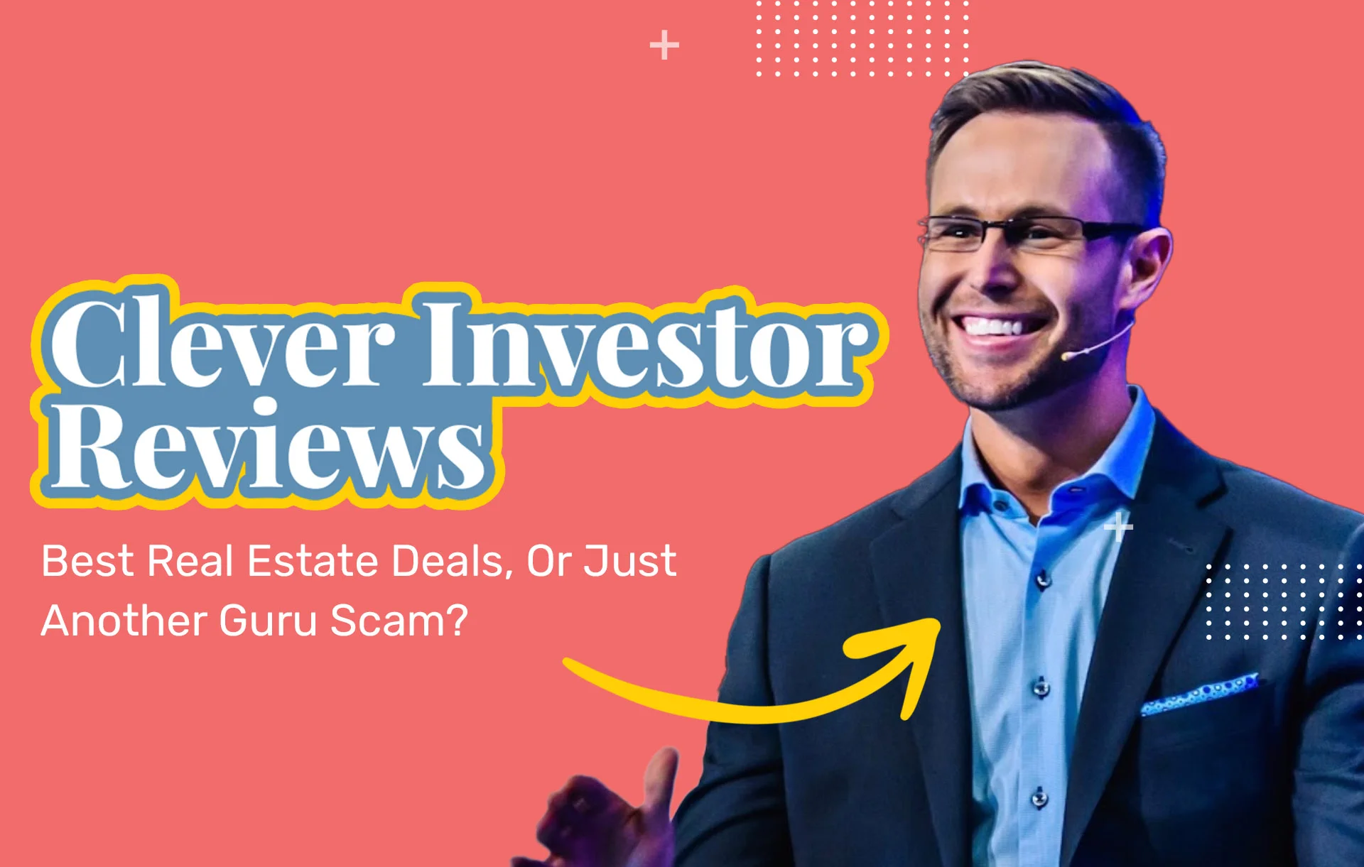 Clever Investor Reviews (2024 Update): Best Real Estate Deals, Or Just Another Guru Scam?