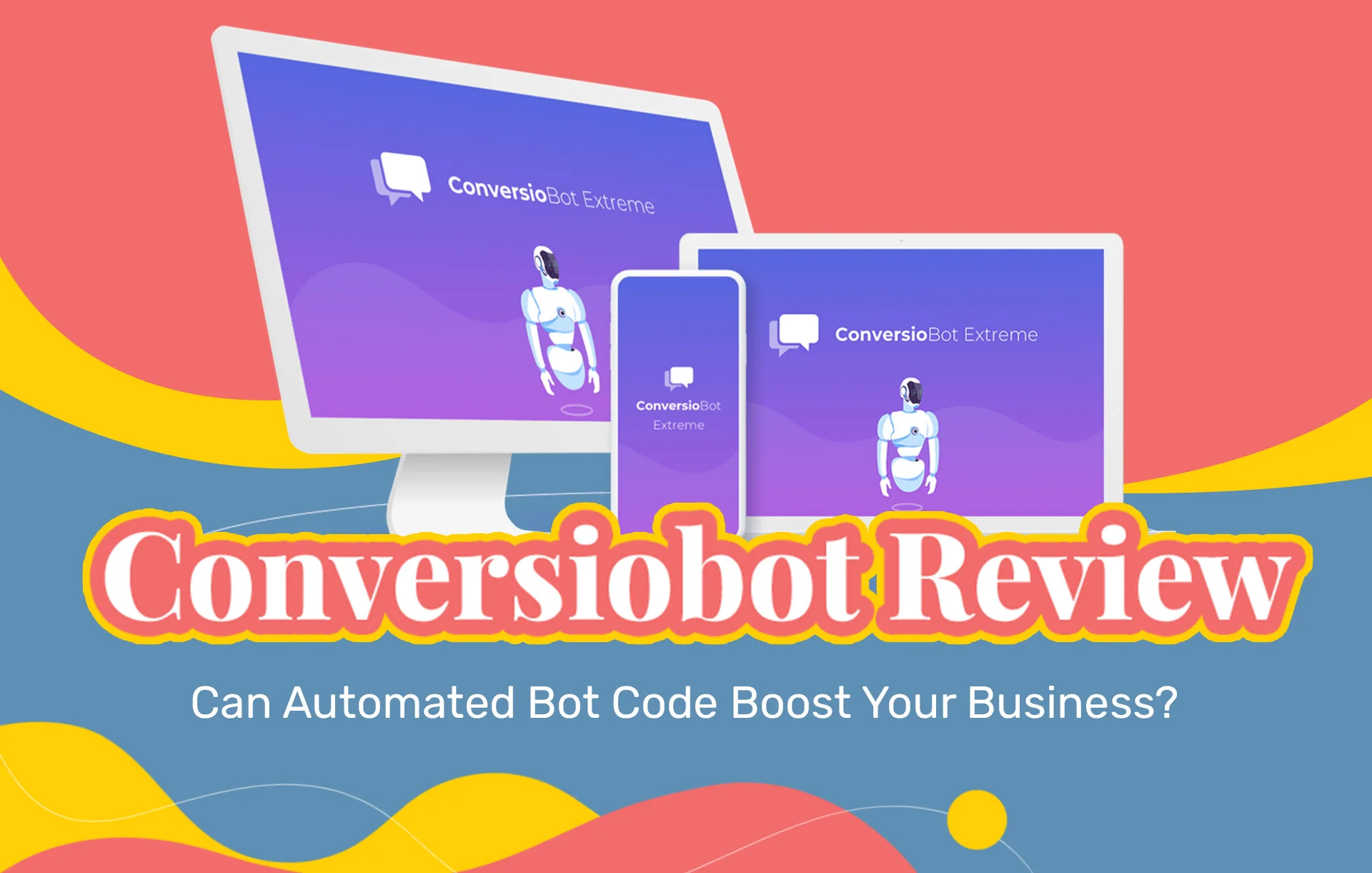 Conversiobot Review (2023 Update): Can Automated Bot Code Boost Your Business?