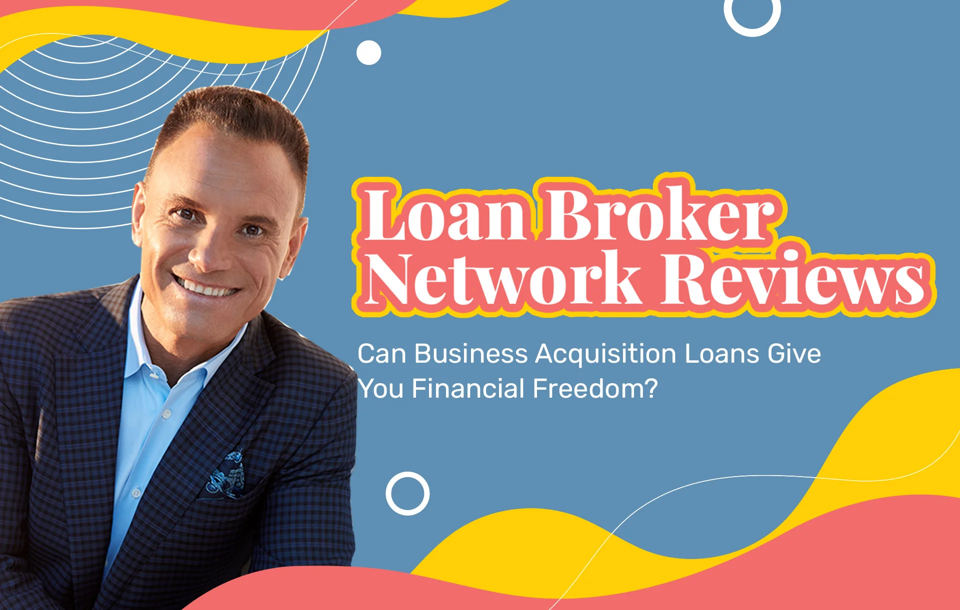 Loan Broker Network Reviews (2023 Update): Can Business Acquisition Loans Give You Financial Freedom?