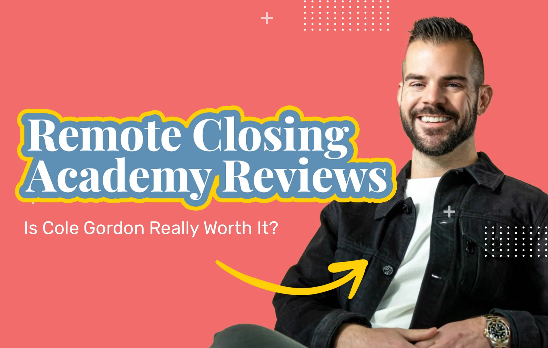 Remote Closing Academy Reviews (2024 Update): Is Cole Gordon Really Worth It?