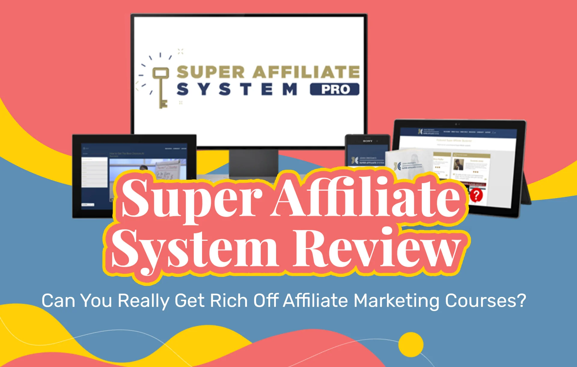 Super Affiliate System Review (2023 Update): Can You Really Get Rich Off Affiliate Marketing Courses?