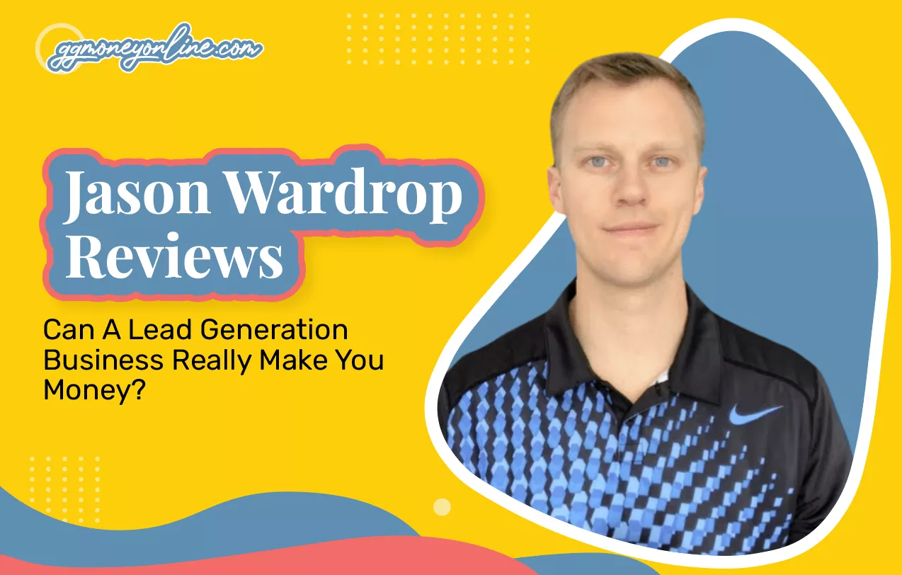 Jason Wardrop Reviews (2024 Update): Can A Lead Generation Business Really Make You Money?
