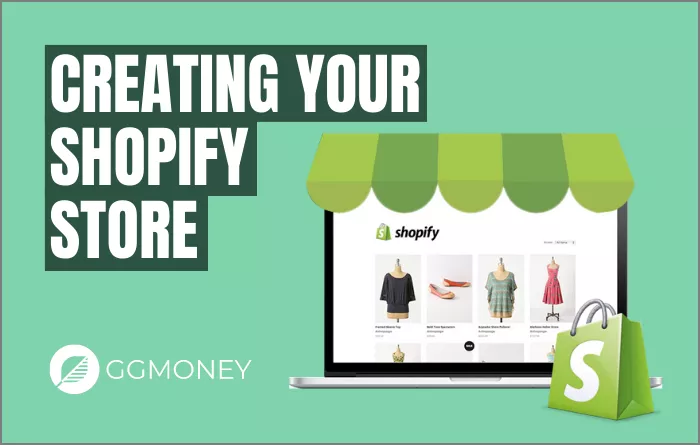 CREATING YOUR SHOPIFY STORE