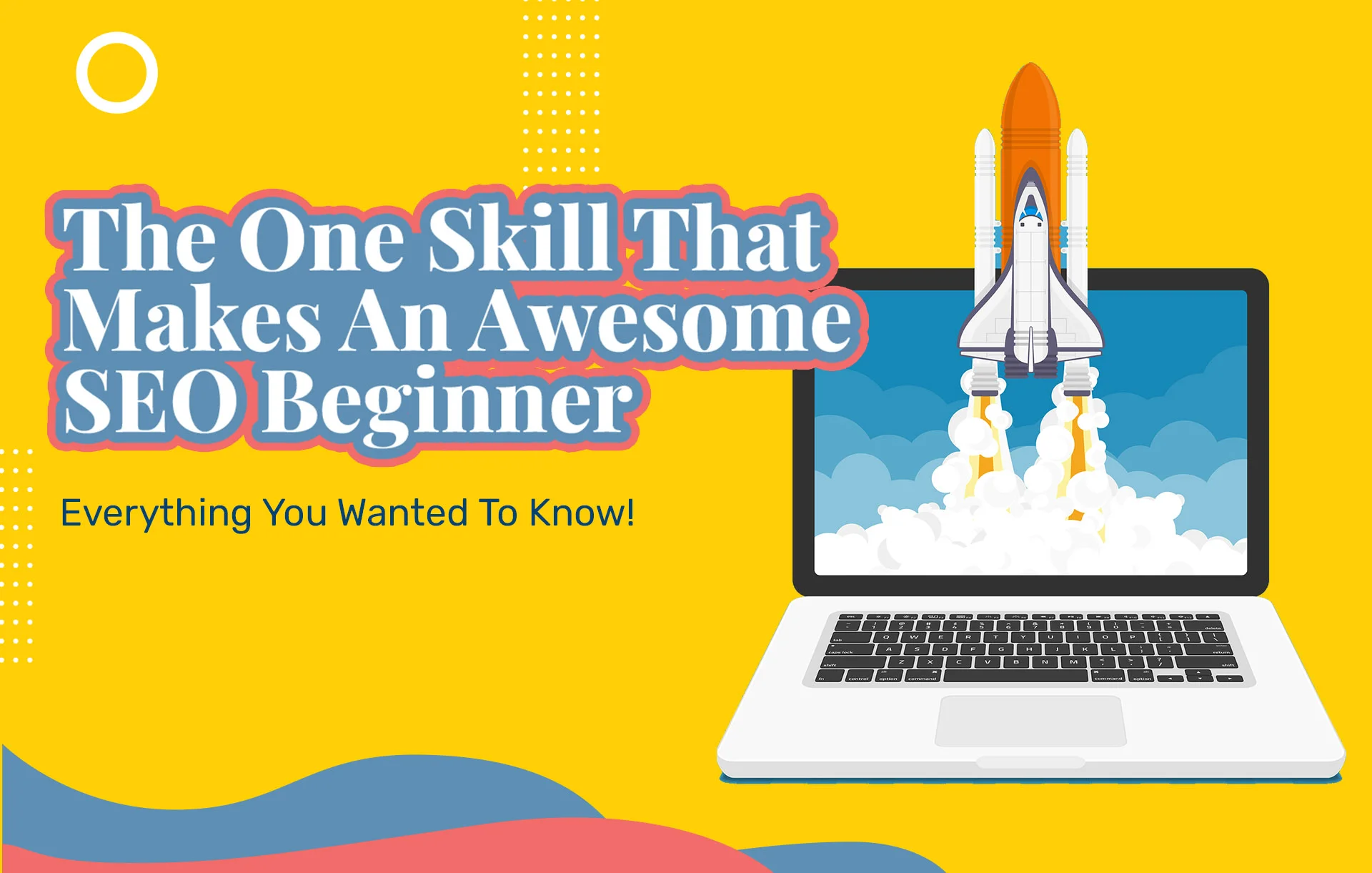 The One Skill That Makes An Awesome SEO Beginner (2024 Update): Everything You Wanted To Know!