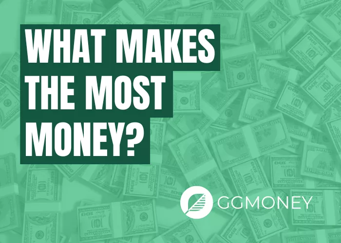 WHAT MAKES THE MOST MONEY