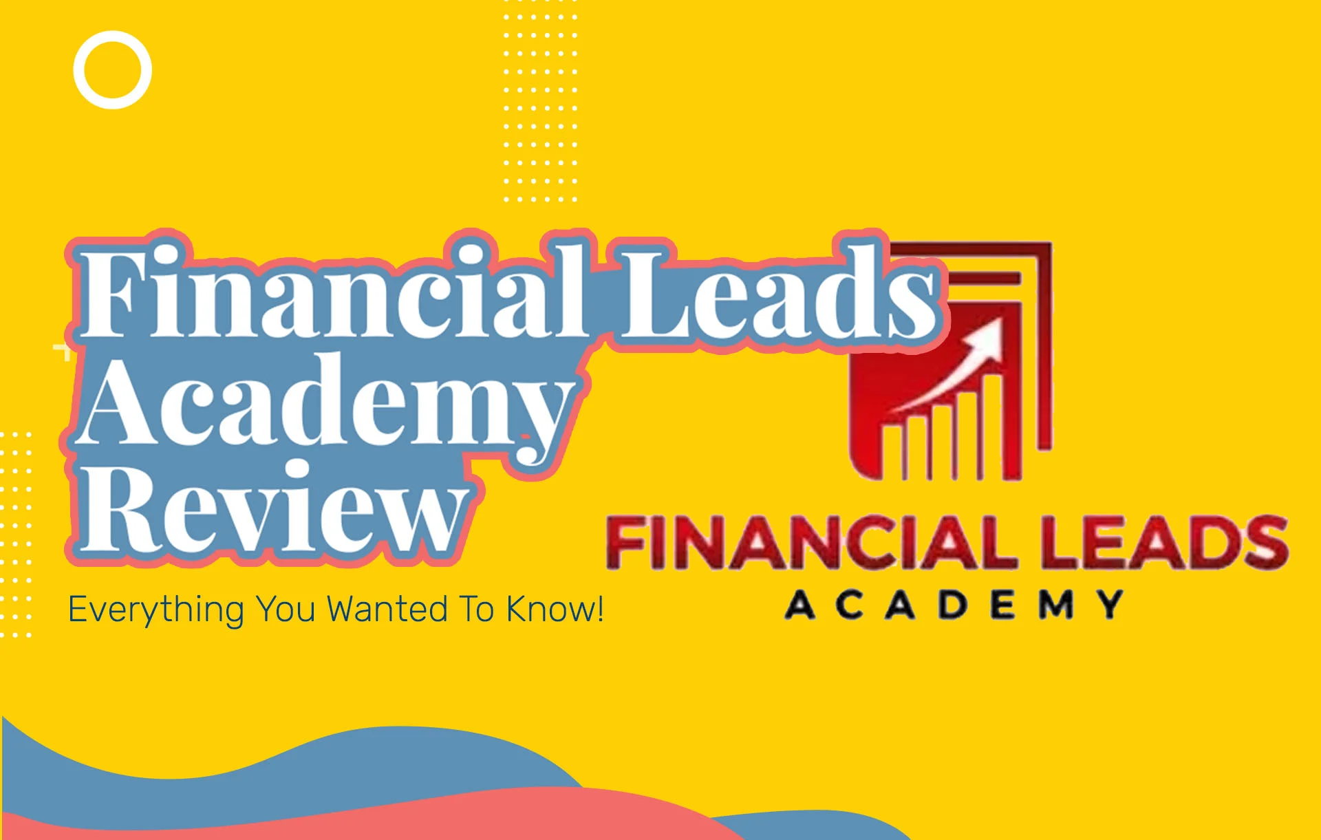 Financial Leads Academy Review (2024 Update): Everything You Wanted To Know!