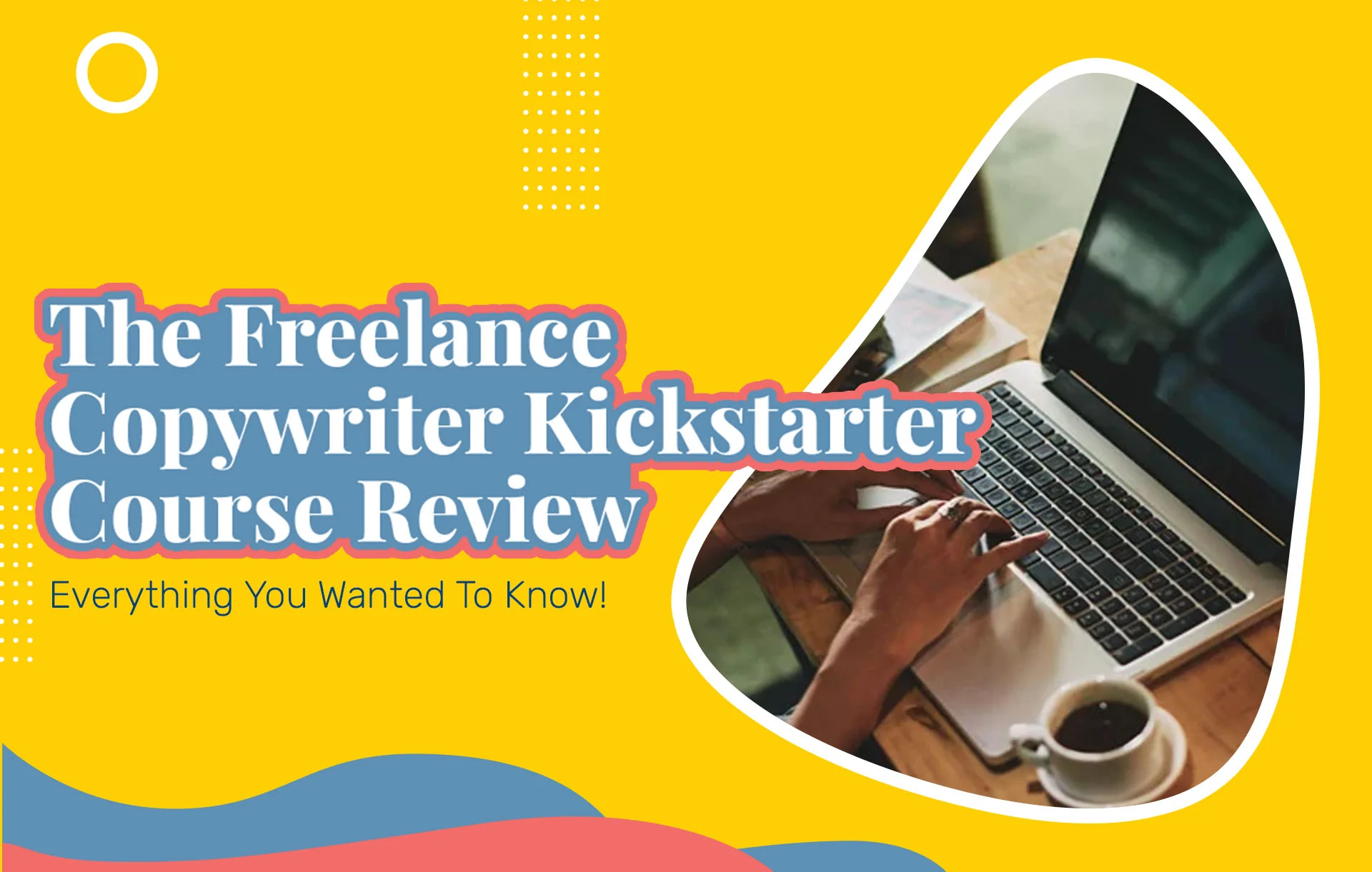 The Freelance Copywriter Kickstarter Course Review (2024 Update): Everything You Wanted To Know!