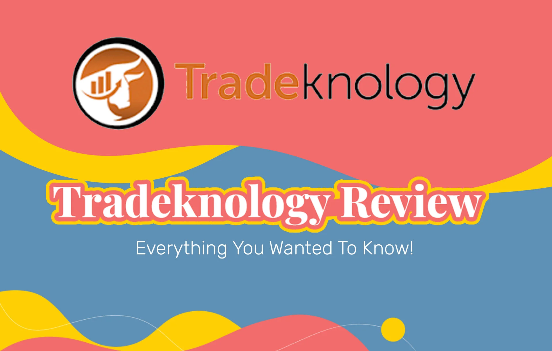 Tradeknology Review (2024 Update): Everything You Wanted To Know!