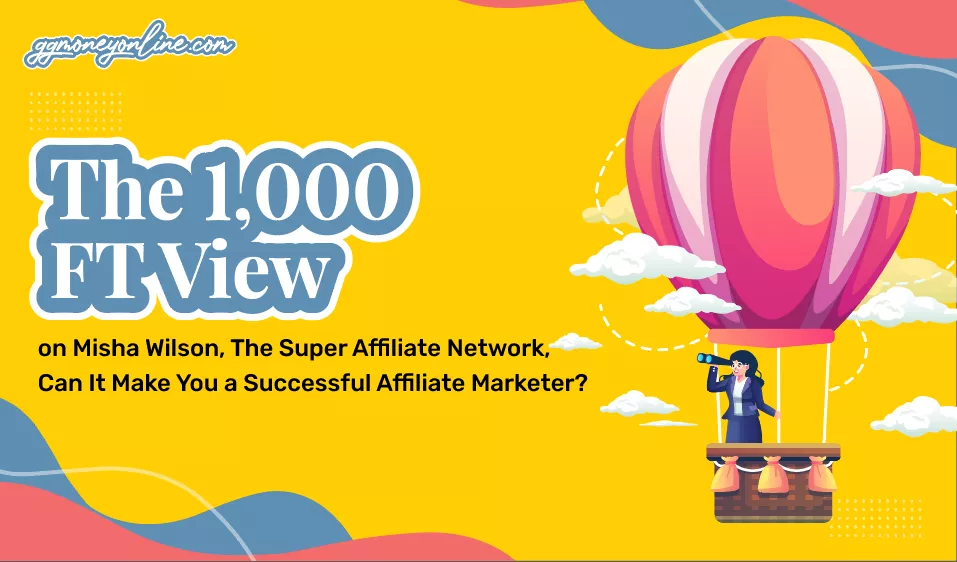  1,000 FT View - Can It Make You a Successful Affiliate Marketer?