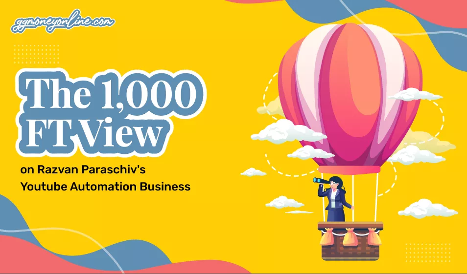 1,000 FT View on Razvan Paraschiv's Youtube Automation Business
