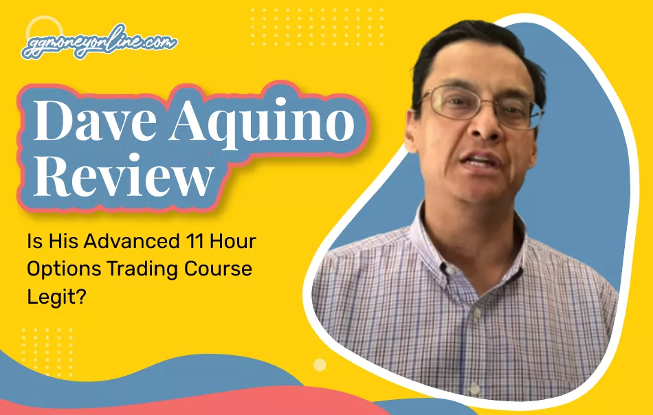 Dave Aquino Reviews (Updated 2024): Is His Advanced 11 Hour Options Trading Course Legit?
