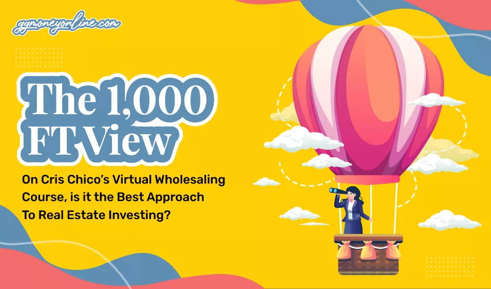 1,000 FT View on Cris Chico's Virtual Wholesaling Course