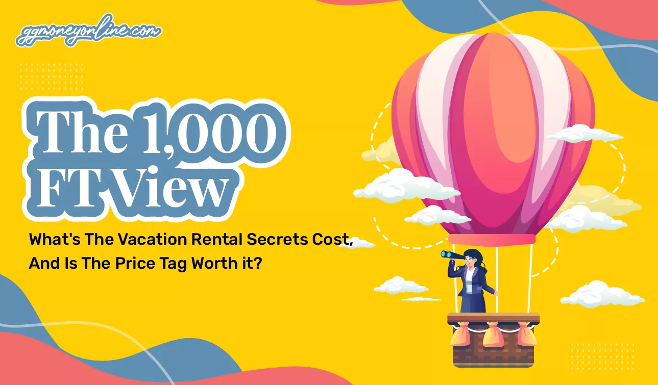 1,000 FT View on What's The Vacation Rental Secrets Cost, And Is The Price Tag Worth it?