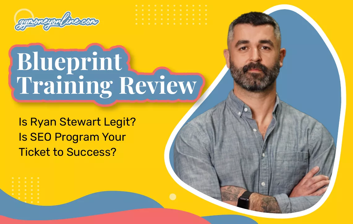 Blueprint Training Review (Updated 2024): Is Ryan Stewart Legit?