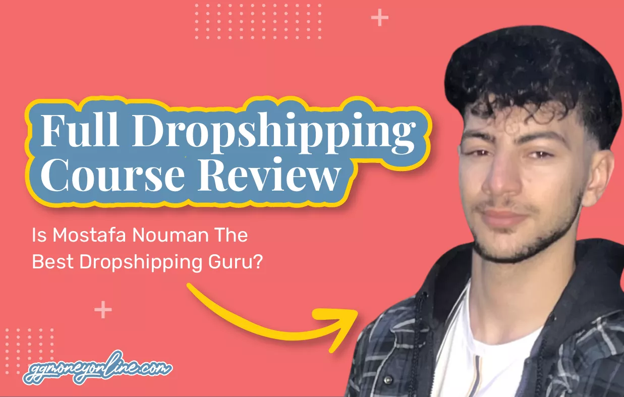 Full Dropshipping Course Review (Updated 2024): Is Mostafa Nouman The Best Dropshipping Guru?