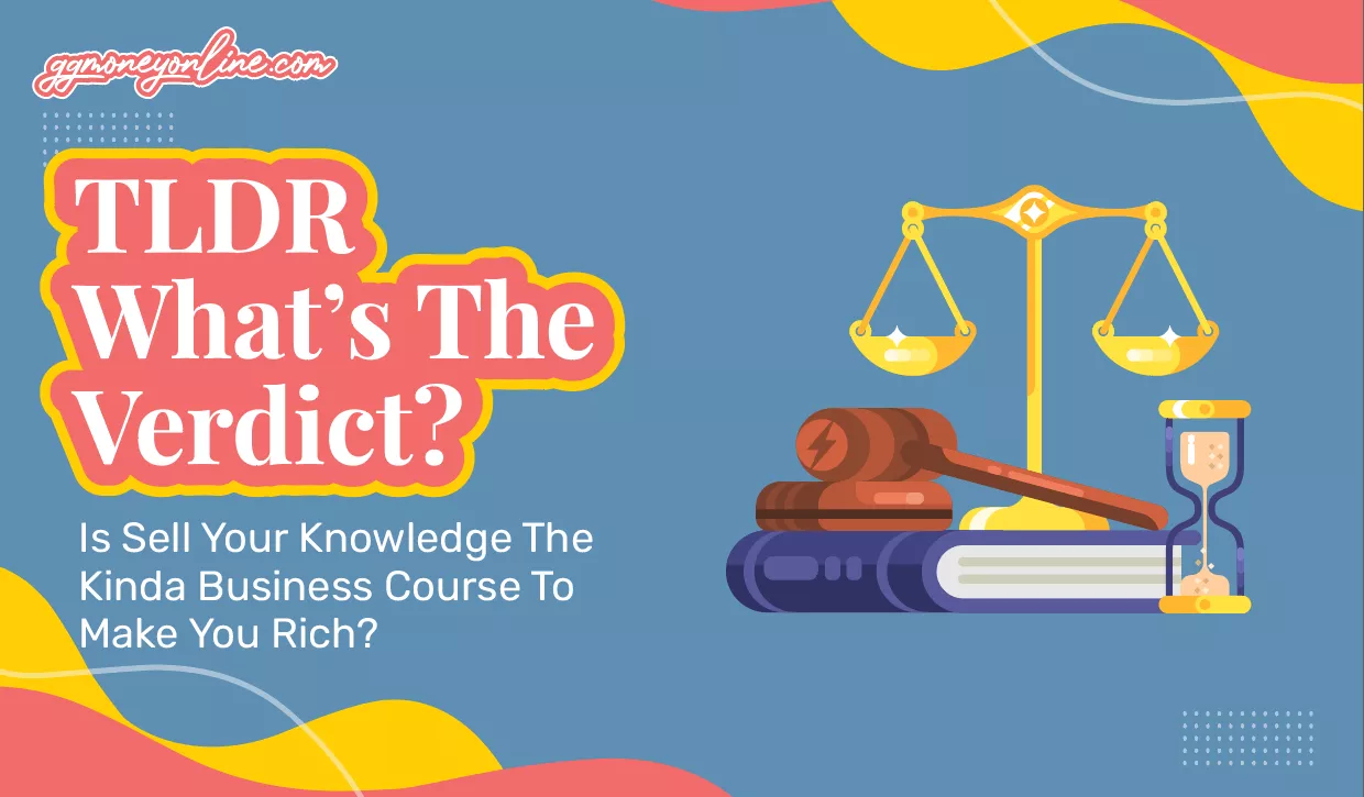 TLDR – Is Sell Your Knowledge the Kinda Business Course to Make You Rich