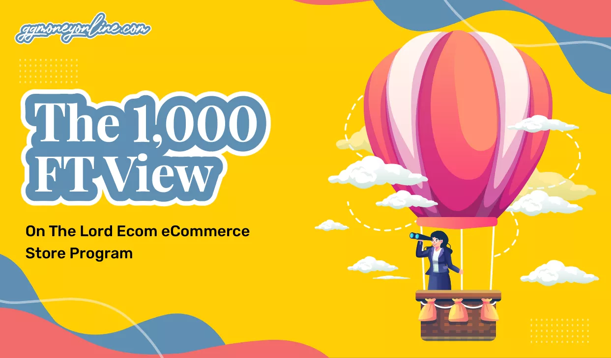The 1000 FT View On The Lord Ecom eCommerce Store Program