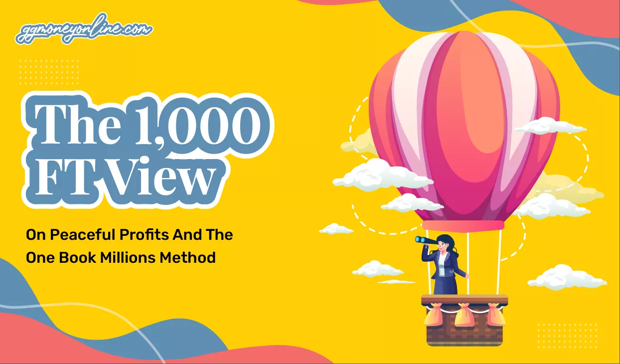 The 1000FT View On Peaceful Profits and the One Book Millions Method