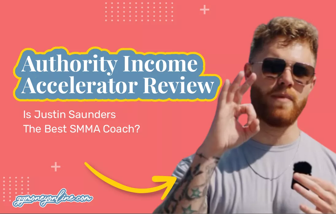 Authority Income Accelerator Review (Updated 2024): Is Justin Saunders The Best SMMA Coach?