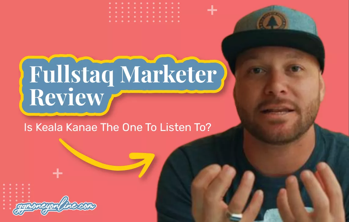 Fullstaq Marketer Reviews: Is Keala Kanae The One To Listen To?