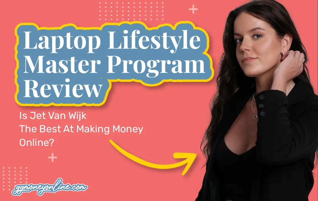 Laptop Lifestyle Master Program Review (Updated 2024): Is Jet Van Wijk The Best At Making Money Online?
