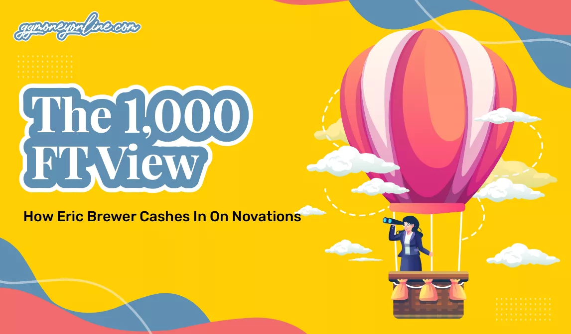 Program 1000ft view: How Eric Brewer Cashes In On Novations