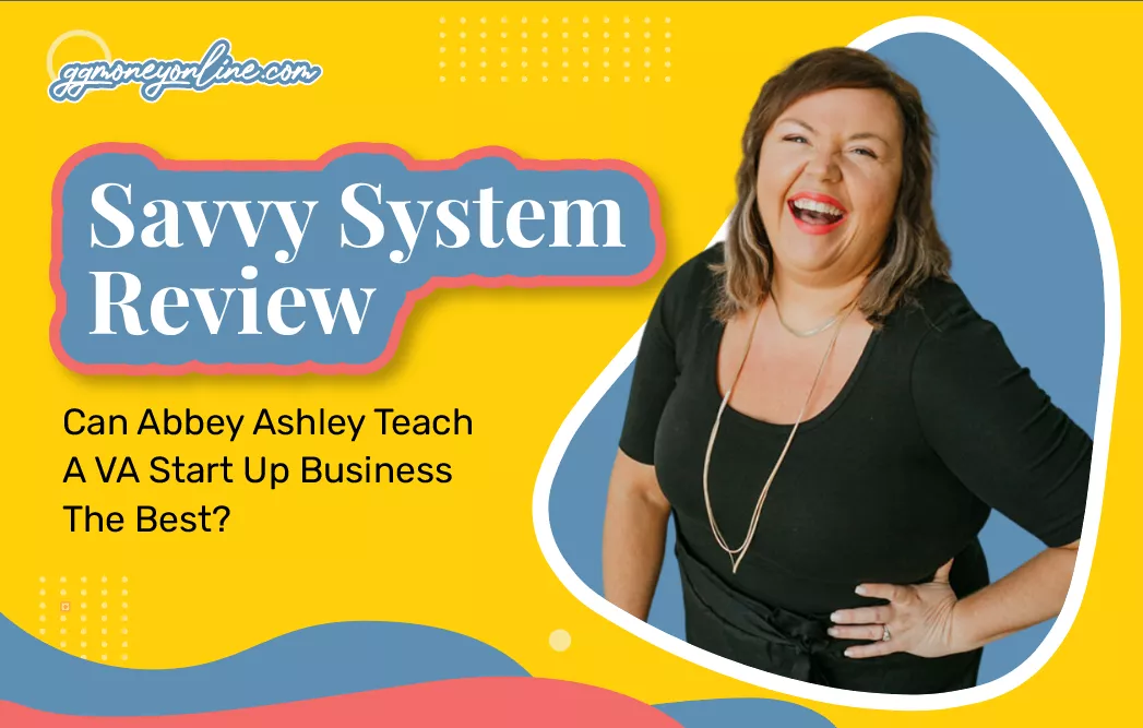 Savvy System Review (Updated 2024): Can Abbey Ashley Teach A VA Start Up Business The Best?