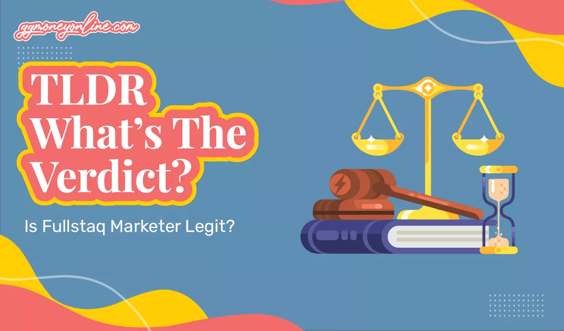 TLDR - What’s The Verdict? Is Fullstaq Marketer Legit?