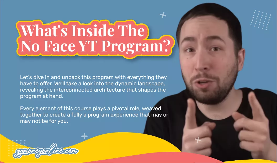 What's Inside The No Face YT Program?