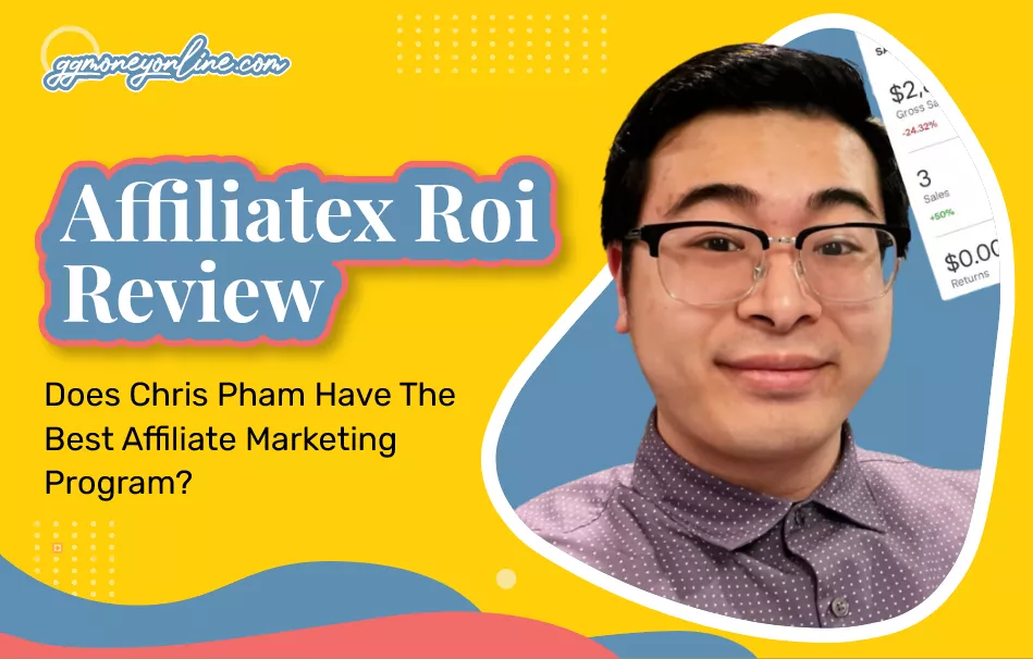 Affiliatex Roi Review (Updated 2024): Does Chris Pham Have The Best Affiliate Marketing Program?